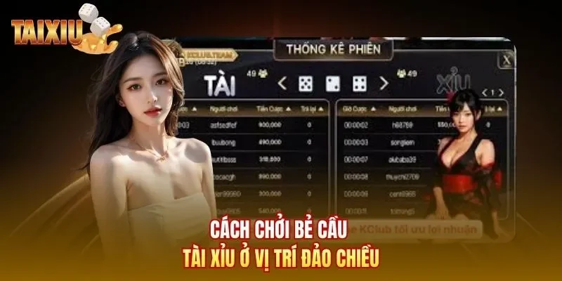 Cách chơi bẻ cầu tài xỉu ở vị trí đảo chiều