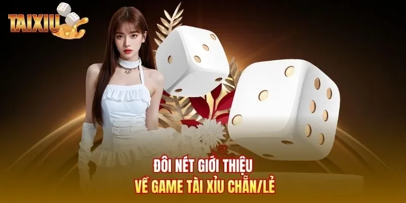 Đôi nét giới thiệu về game tài xỉu chẵn/lẻ