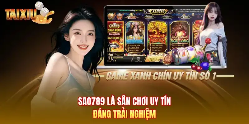 Sao789 là sân chơi uy tín đáng trải nghiệm